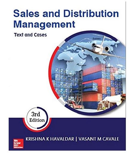 SALES AND DISTRIBUTION MANAGEMENT: TEXT AND CASES, 3RD EDITION